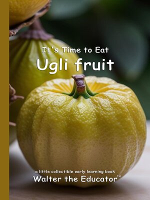 cover image of It's Time to Eat Ugli fruit